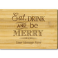 Chopping Board - Standard - Eat Drink And Be Merry
